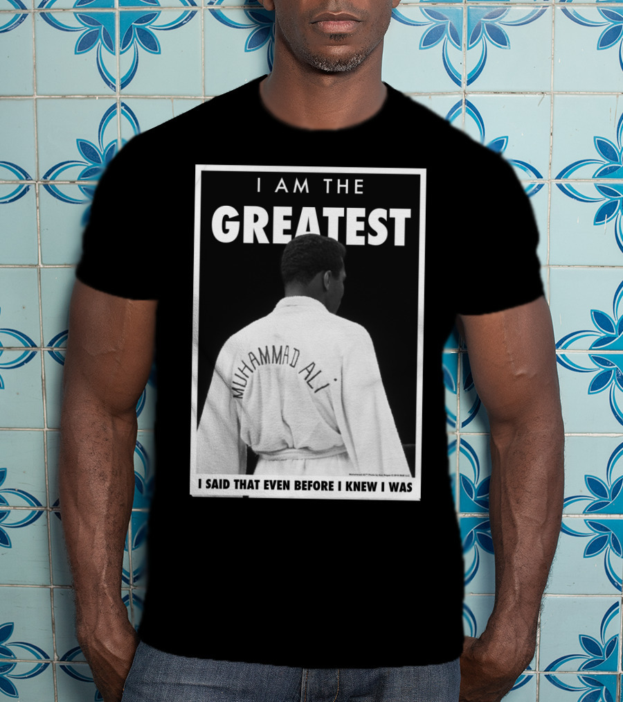 I Am The Greatest Muhammad Ali I Said That Even Before I Knew I Was T-Shirt