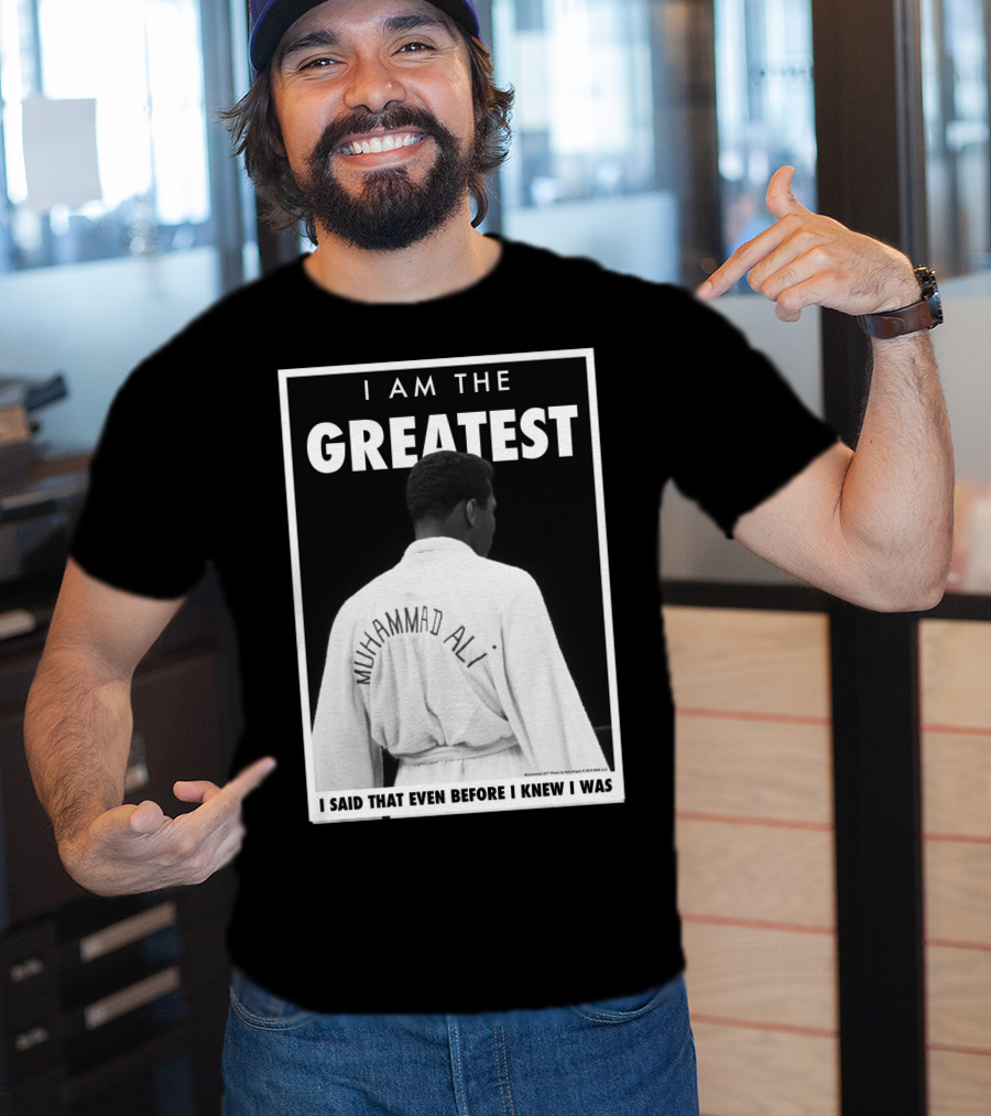 I Am The Greatest Muhammad Ali I Said That Even Before I Knew I Was T-Shirt