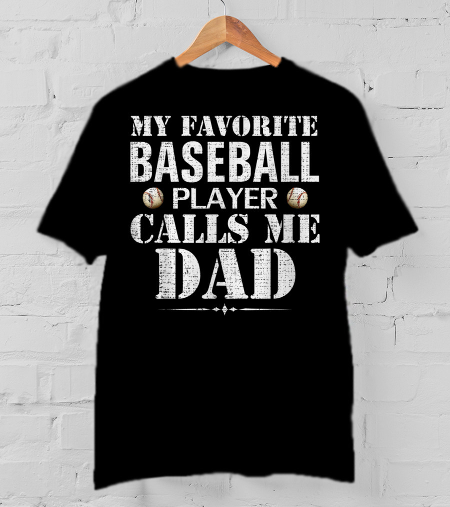 My Favorite Baseball Player Calls Me Dad Funny Fat T-Shirt