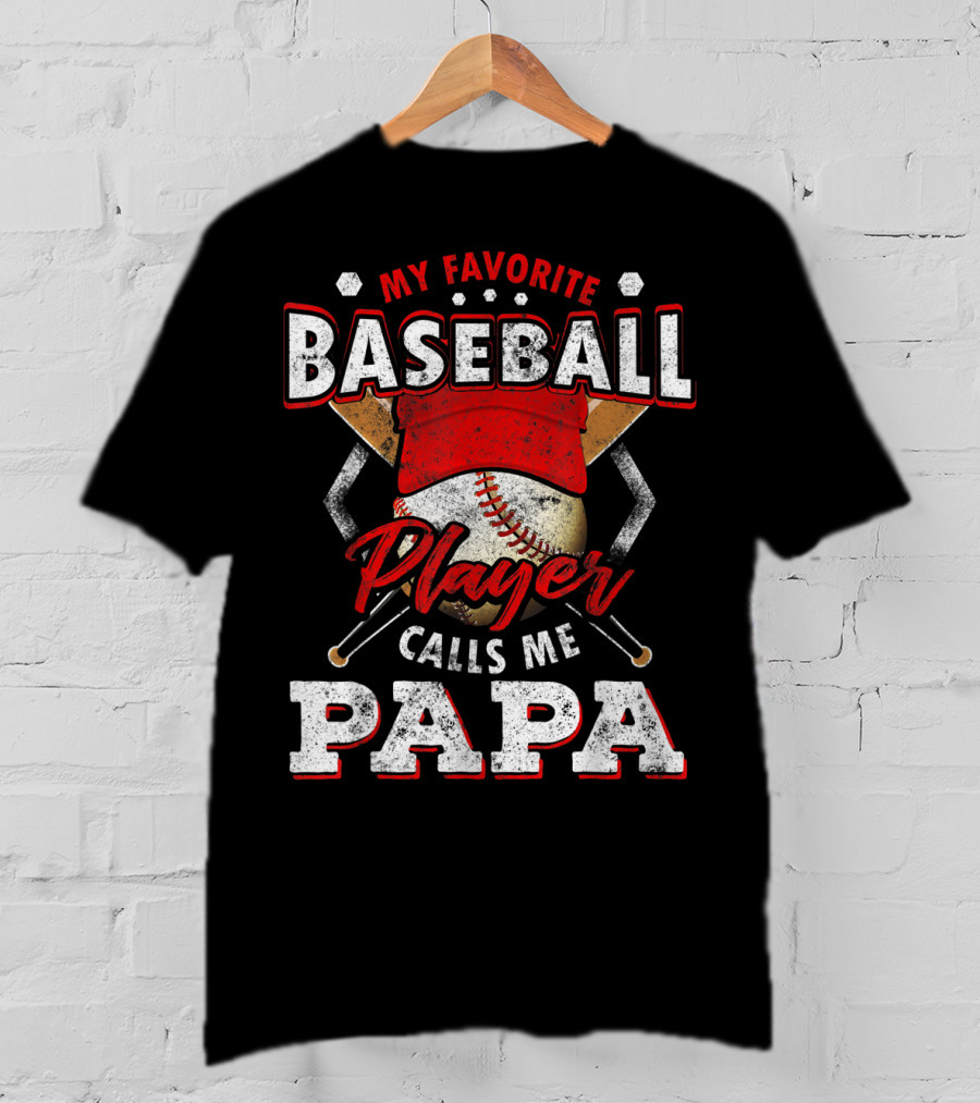 My Favorite Baseball Player Calls Me Papa T-Shirt