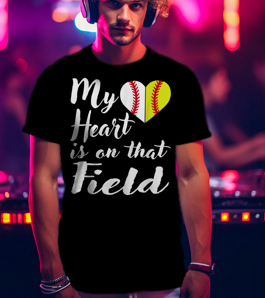 My Heart Is On That Field Baseball Softball Split Heart T-Shirt