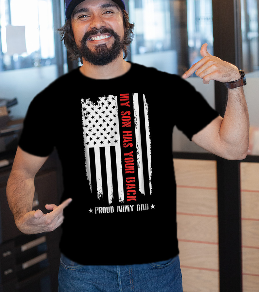 Proud Army Dad My Son Has Your Back American Flag T-Shirt