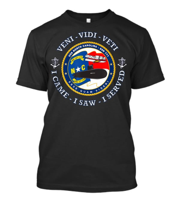 Veni Vidi Veti Uss North Carolina Ssn 777 I Came I Saw I Served Patch T-Shirt