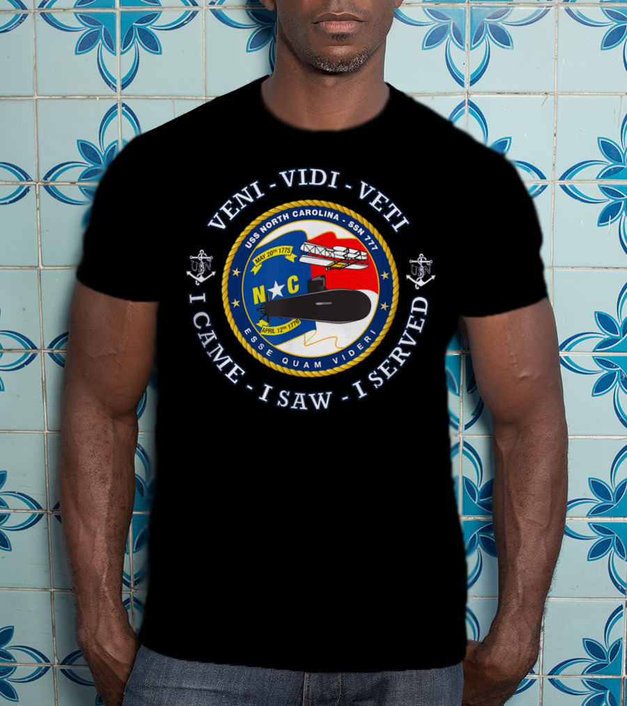 Veni Vidi Veti Uss North Carolina Ssn 777 I Came I Saw I Served Patch T-Shirt
