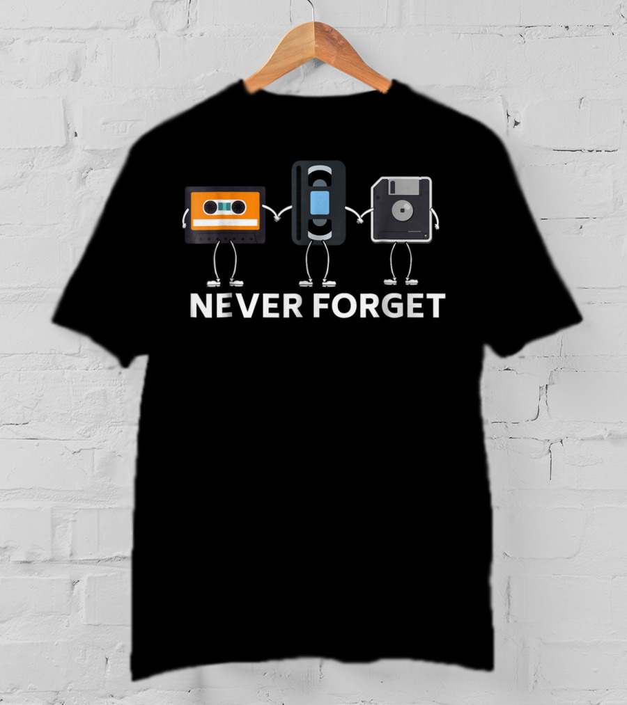 Never Forget Cassette VHS Tape And Floppy Disk Nostalgia T-Shirt