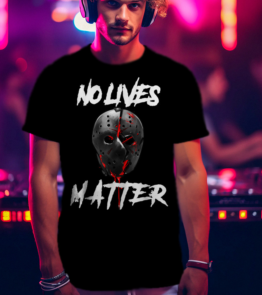 No Lives Matter Jason Mask Gory Horror T-Shirt