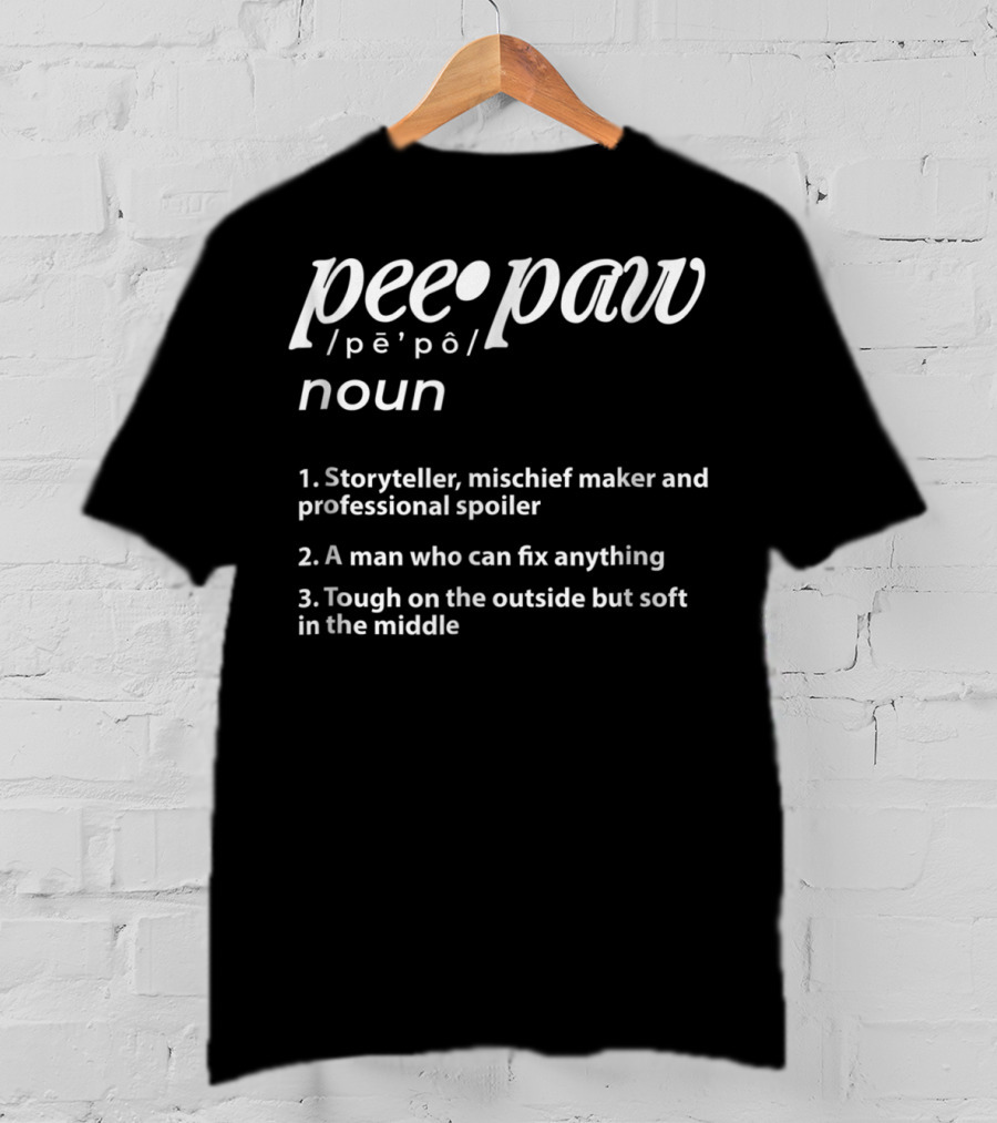 Peepaw Definition Storyteller Mischief Maker Professional Spoiler Man Who Can Fix Anything Tough On The Outside Soft In The Middle T-Shirt