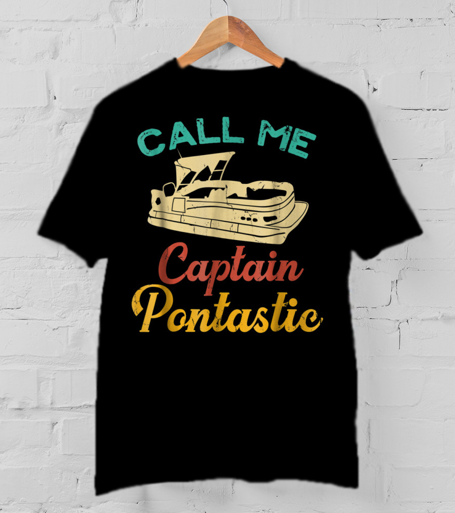 Call Me Captain Pontastic Pontoon Boat T-Shirt