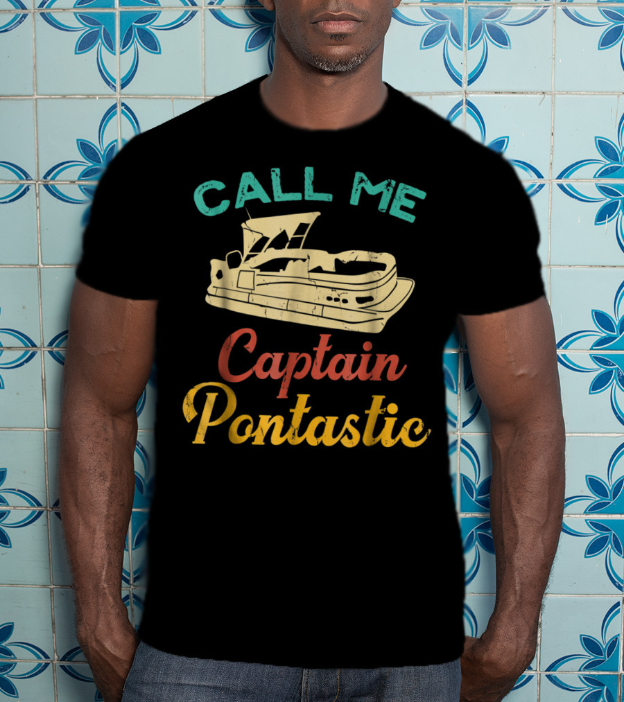 Call Me Captain Pontastic Pontoon Boat T-Shirt