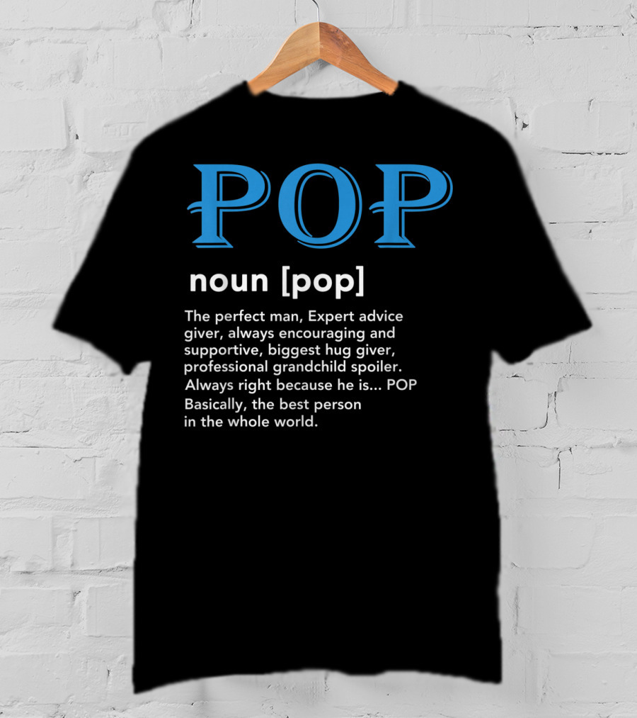 POP Definition Noun Perfect Man Expert Advice Encouraging Supportive Hug Giver Grandchild Spoiler Best Person T-Shirt