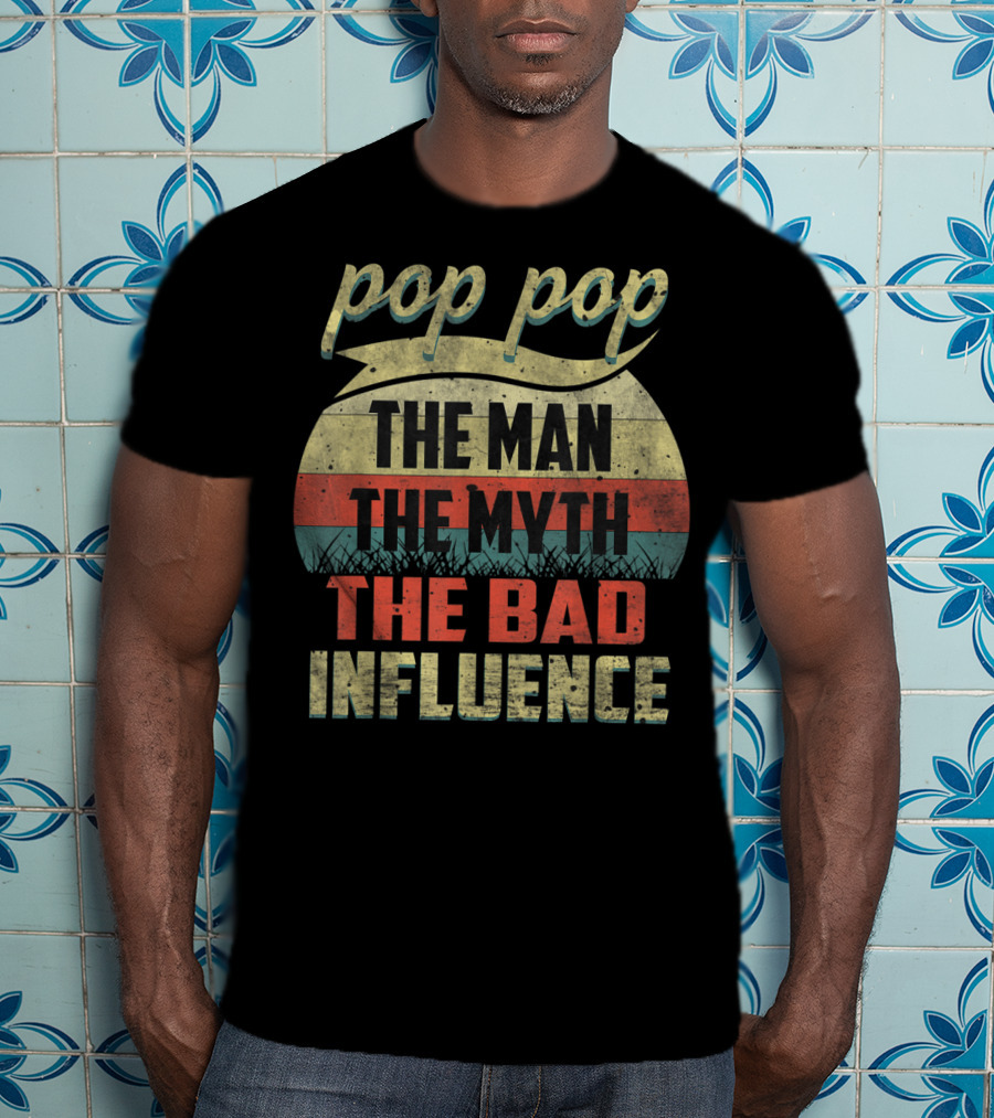 Pop Pop The Man The Myth The Bad Influence Retro T-Shirt