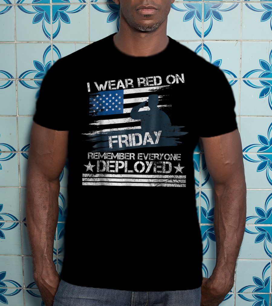 I Wear Red On Friday Remember Everyone Deployed Flag T-Shirt