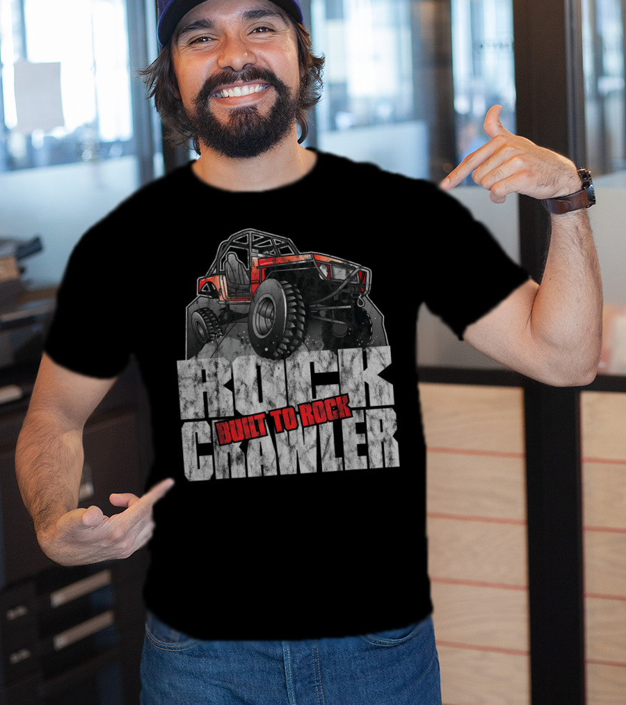 Rock Crawler Built To Rock Off Road Four Wheel Drive T-Shirt