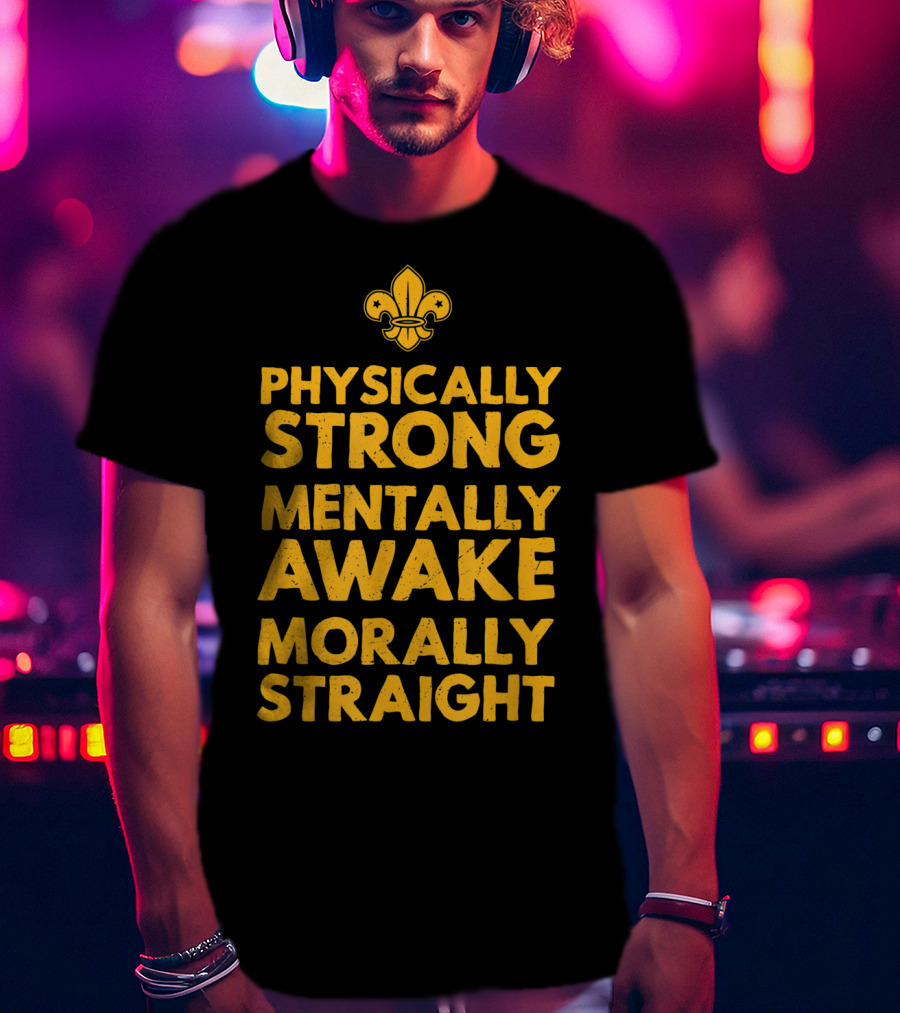 Scout Oath Physically Strong Mentally Awake Morally Straight Member Supporter T-Shirt