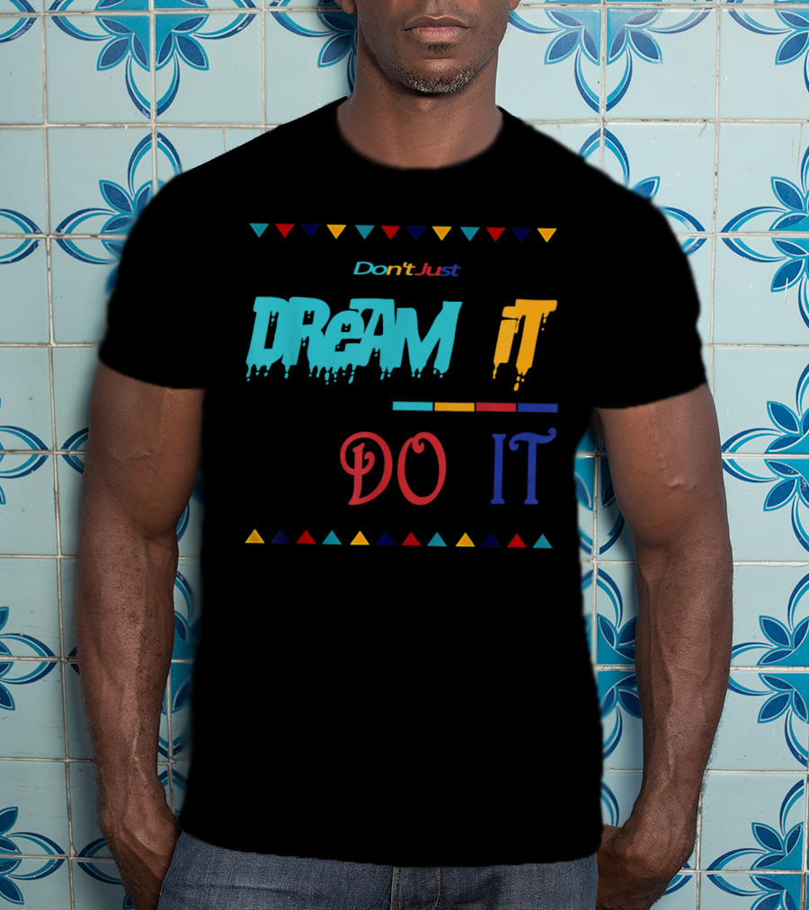 Don't Just Dream It Do It Made To Match Jordan 9 Dream It Do It T-Shirt