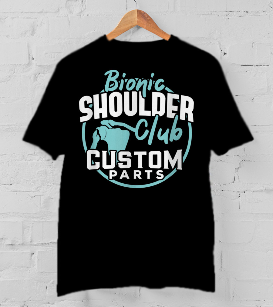 Bionic Shoulder Club Custom Parts T-Shirt