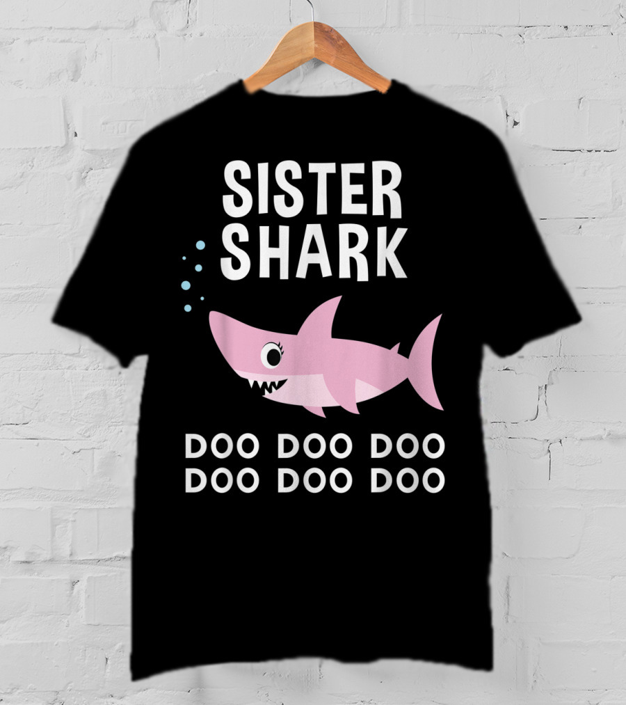 Sister Shark Doo Doo Doo Doo Doo Doo T-Shirt