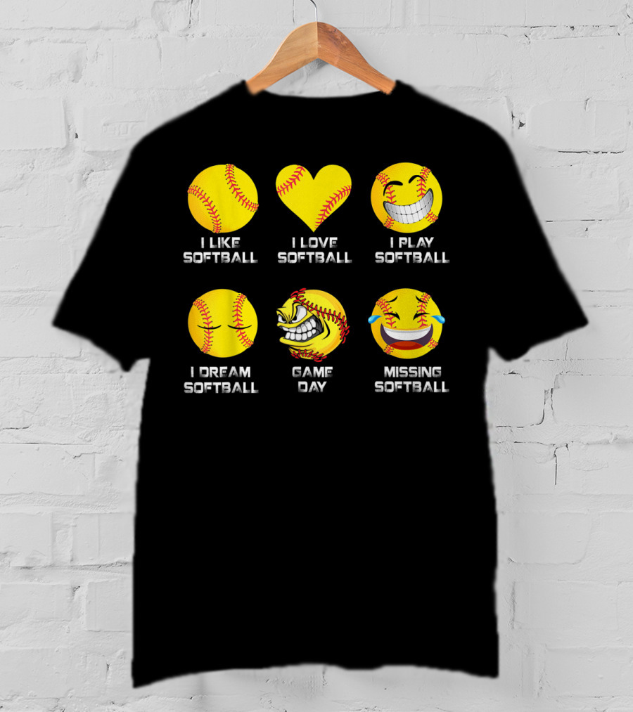I Like Softball I Love Softball I Play Softball I Dream Softball Game Day Missing Softball T-Shirt