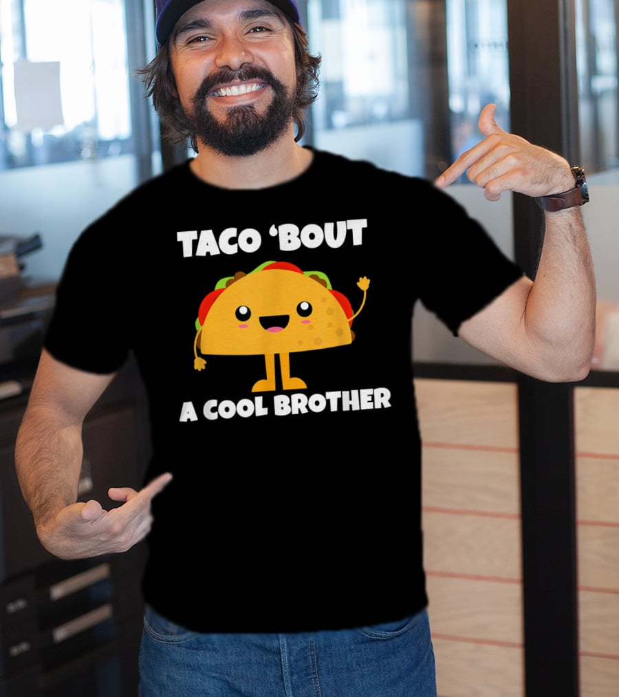 Taco 'Bout A Cool Brother Fun Taco T-Shirt