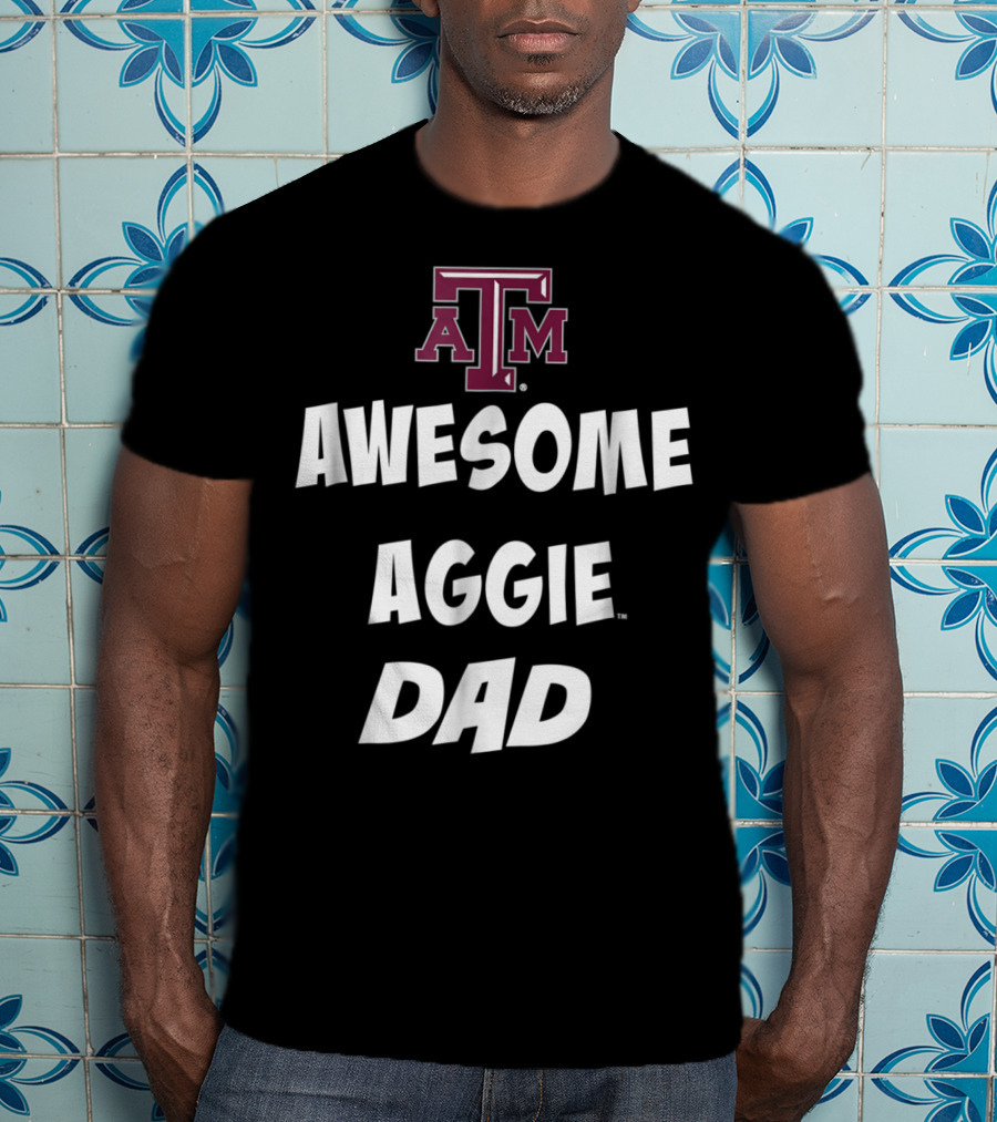 Texas AM Aggies Awesome Aggie Dad T-Shirt