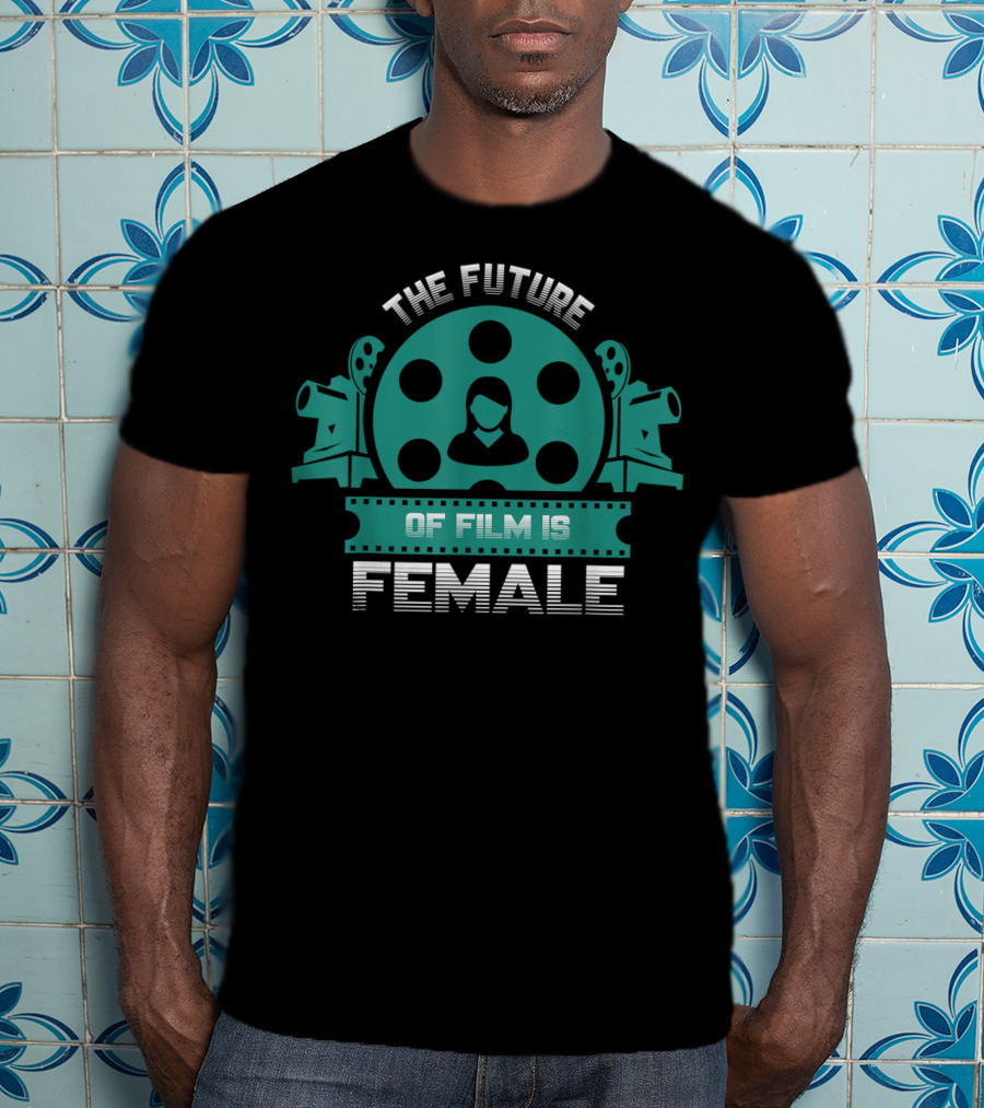 The Future Of Film Is Female Filmmaker Cinema Camera Reel T-Shirt