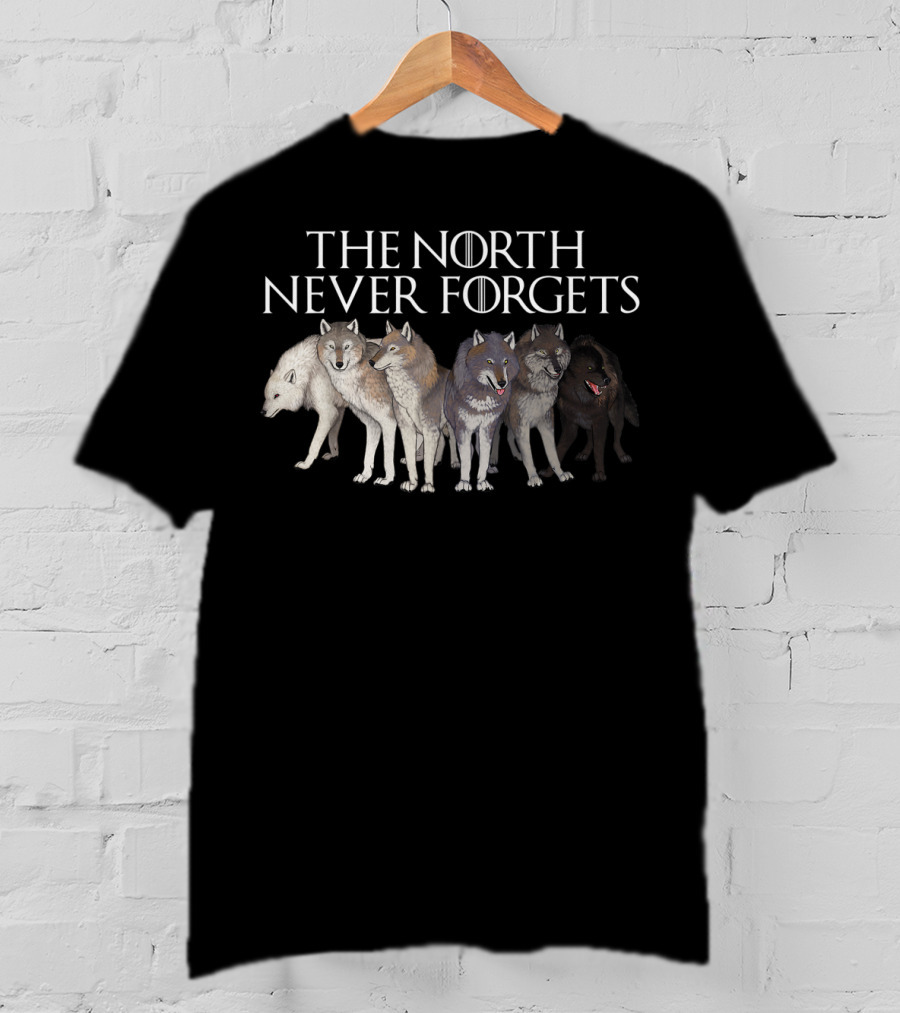 The North Never Forgets Direwolves Game Of Thrones T-Shirt
