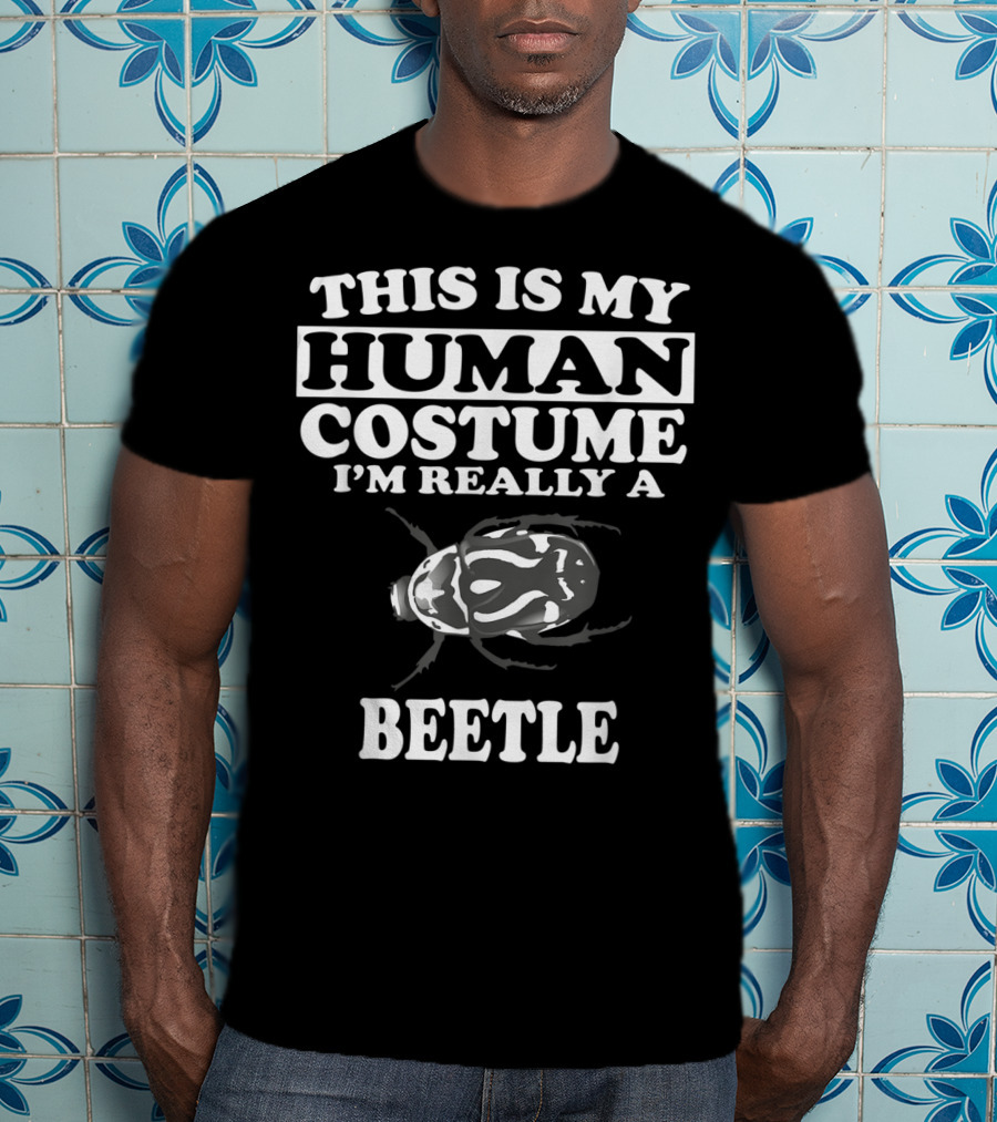 This Is My Human Costume I'm Really A Beetle T-Shirt