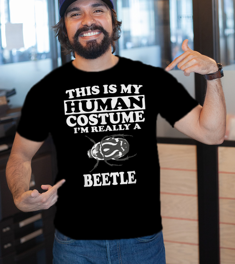 This Is My Human Costume I'm Really A Beetle T-Shirt