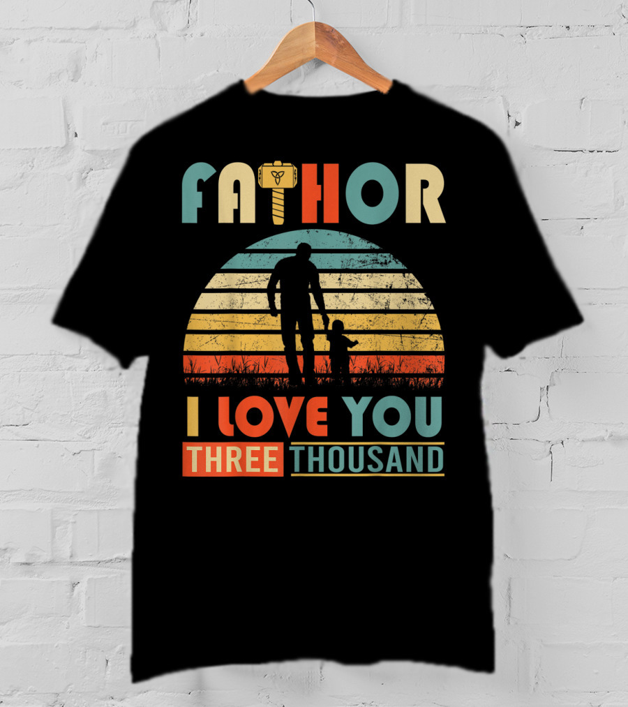 Fathor I Love You Three Thousand Vintage Retro Hammer T-Shirt