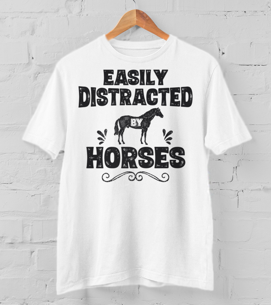 Easily Distracted By Horses Funny Horse Girls Women T-Shirt