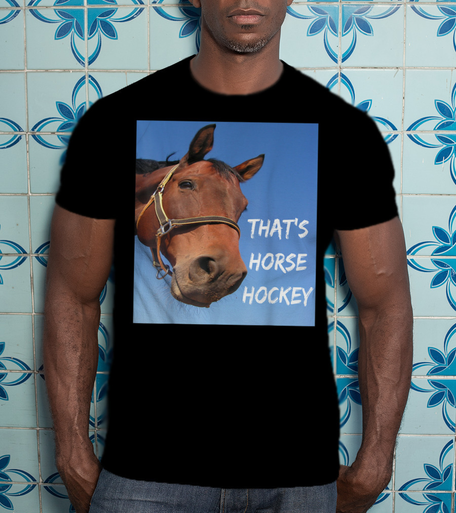 That's Horse Hockey Funny Slang Nonsense Horse Joke T-Shirt