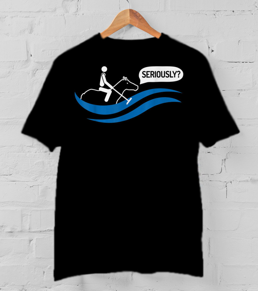 Seriously Funny Water Polo Played On A Horse T-Shirt