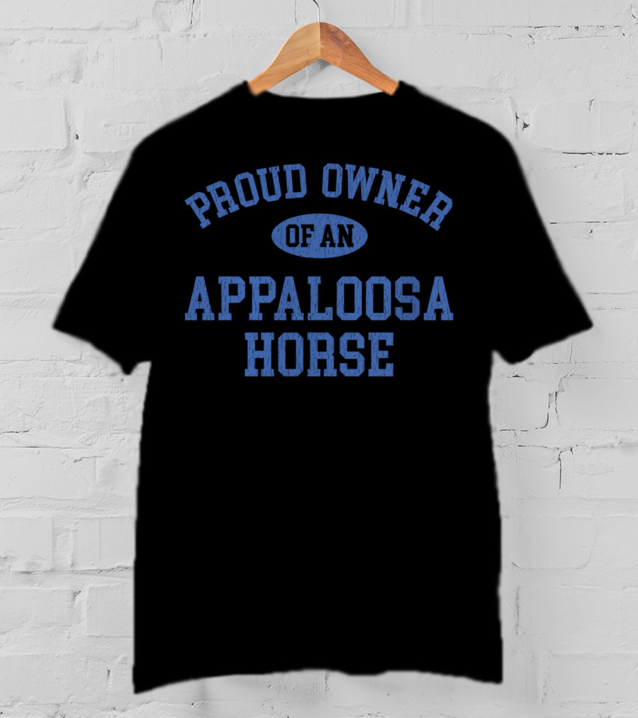 Proud Owner Of An Appaloosa Horse T-Shirt