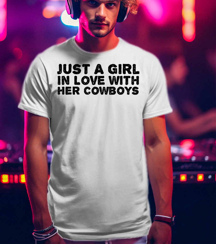 Just A Girl In Love With Her Cowboys T-Shirt