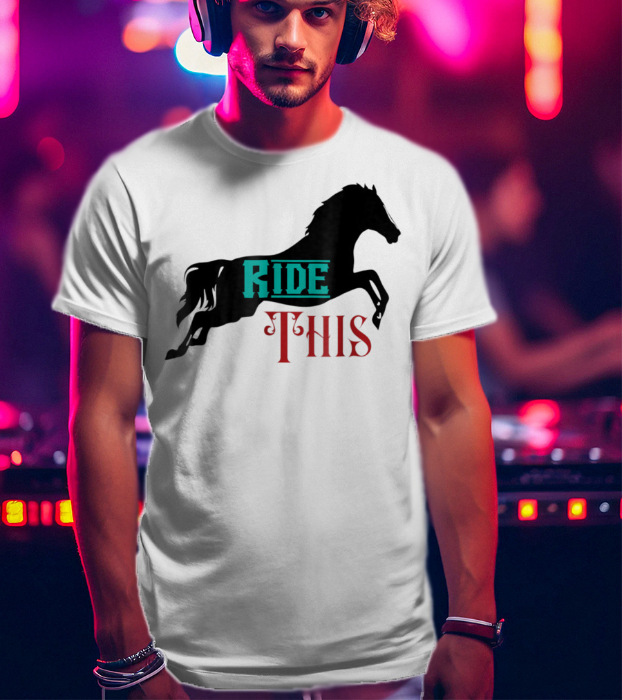 Ride This Funny Horse Lover Horse Rider T-Shirt