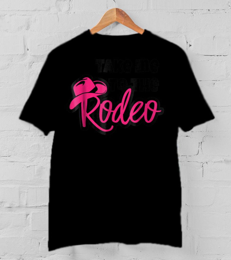 Take Me To The Rodeo Funny Cowgirl Princess Horse T-Shirt