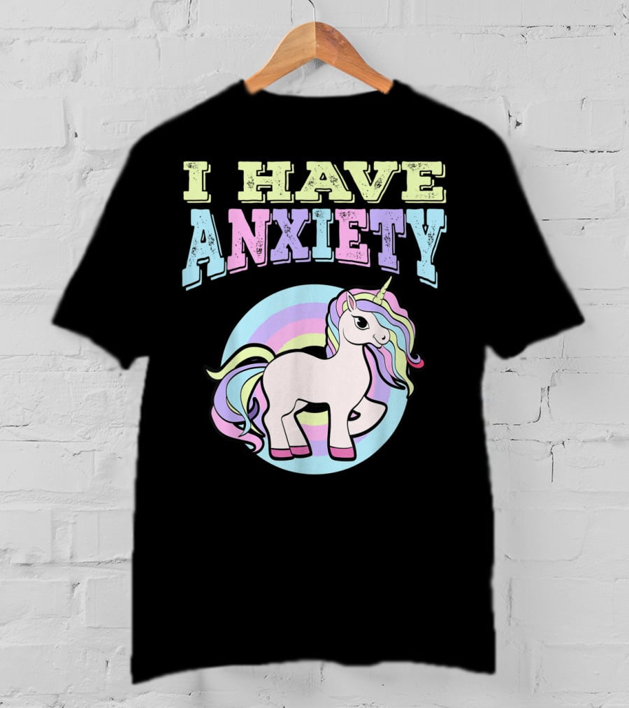 I Have Anxiety Pastel Unicorn With Rainbow Mane T-Shirt