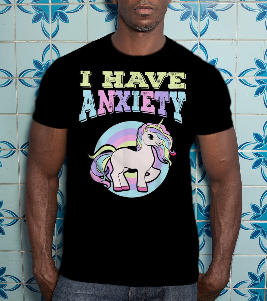 I Have Anxiety Pastel Unicorn With Rainbow Mane T-Shirt