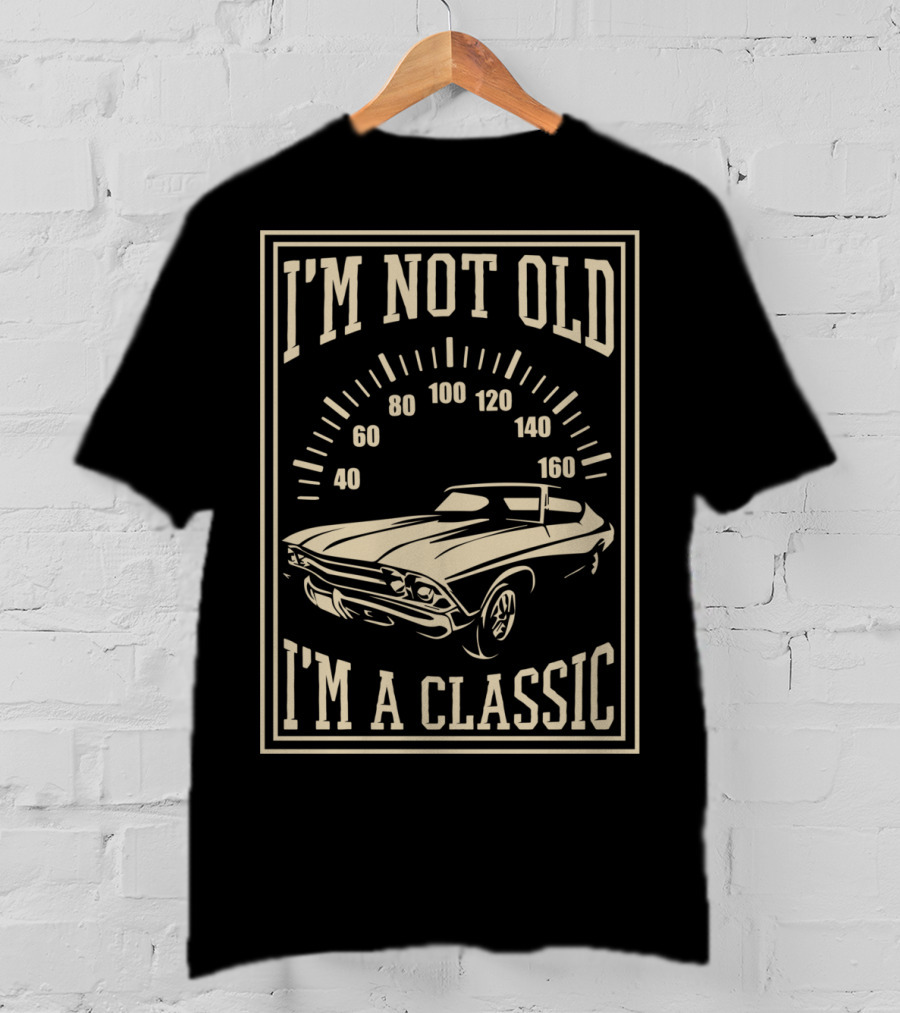 I'm Not Old I'm A Classic Old Car Vintage Collection T-Shirt