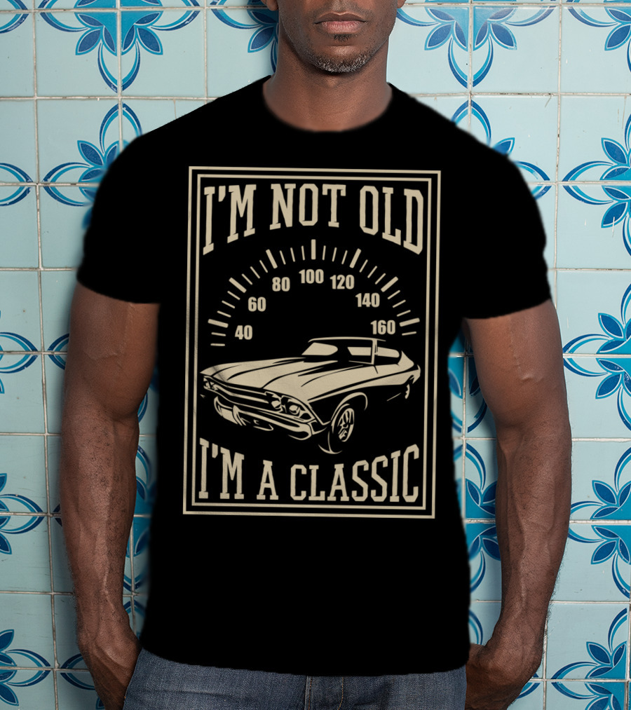 I'm Not Old I'm A Classic Old Car Vintage Collection T-Shirt