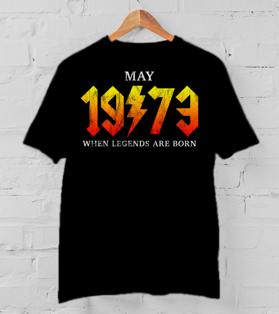 May 1973 When Legends Are Born Classic Rock Legend T-Shirt
