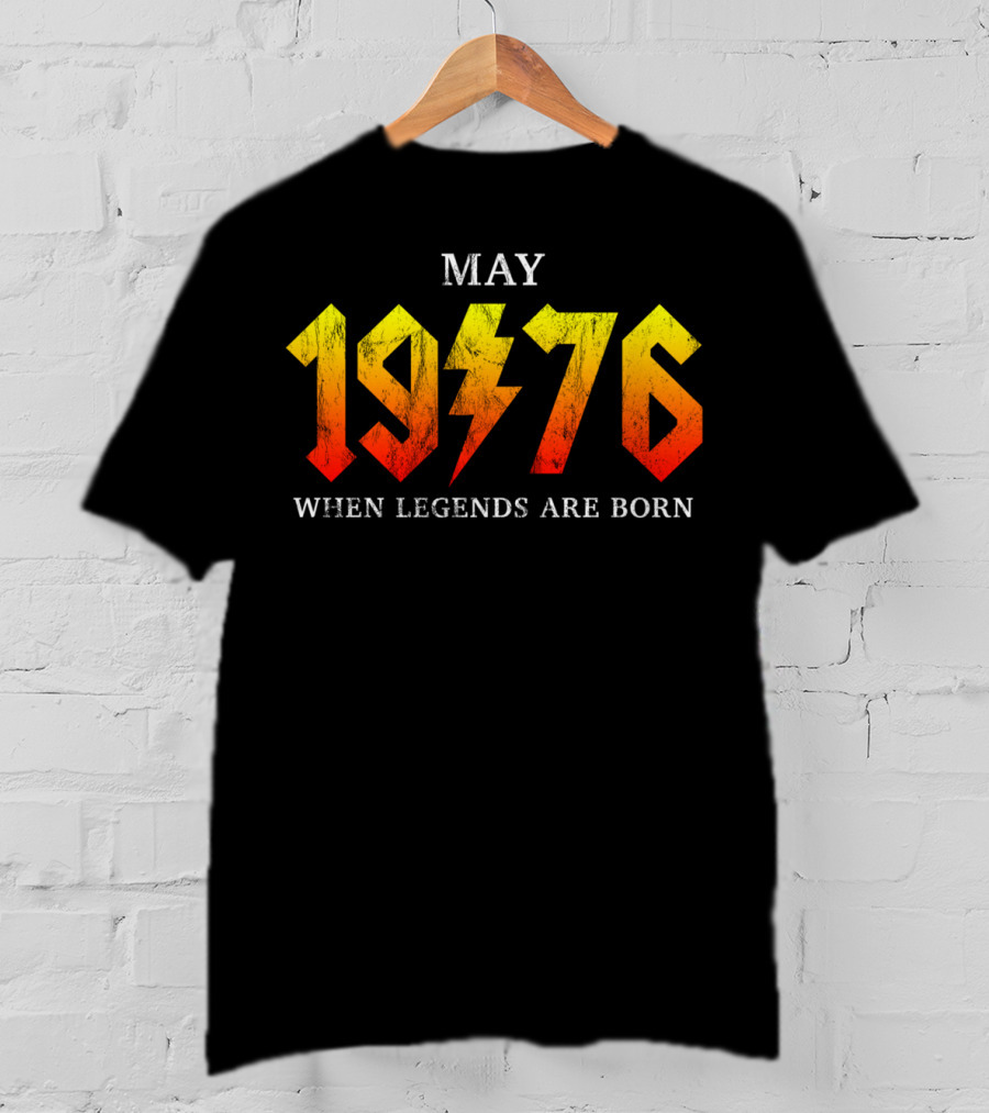 MAY 1976 WHEN LEGENDS ARE BORN T-Shirt