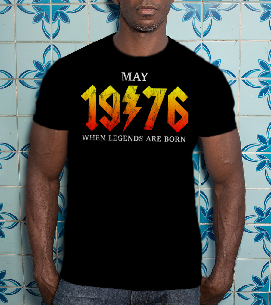 MAY 1976 WHEN LEGENDS ARE BORN T-Shirt