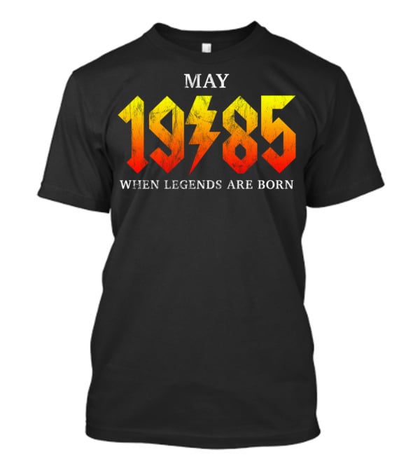 May 1985 When Legends Are Born Classic Rock T-Shirt