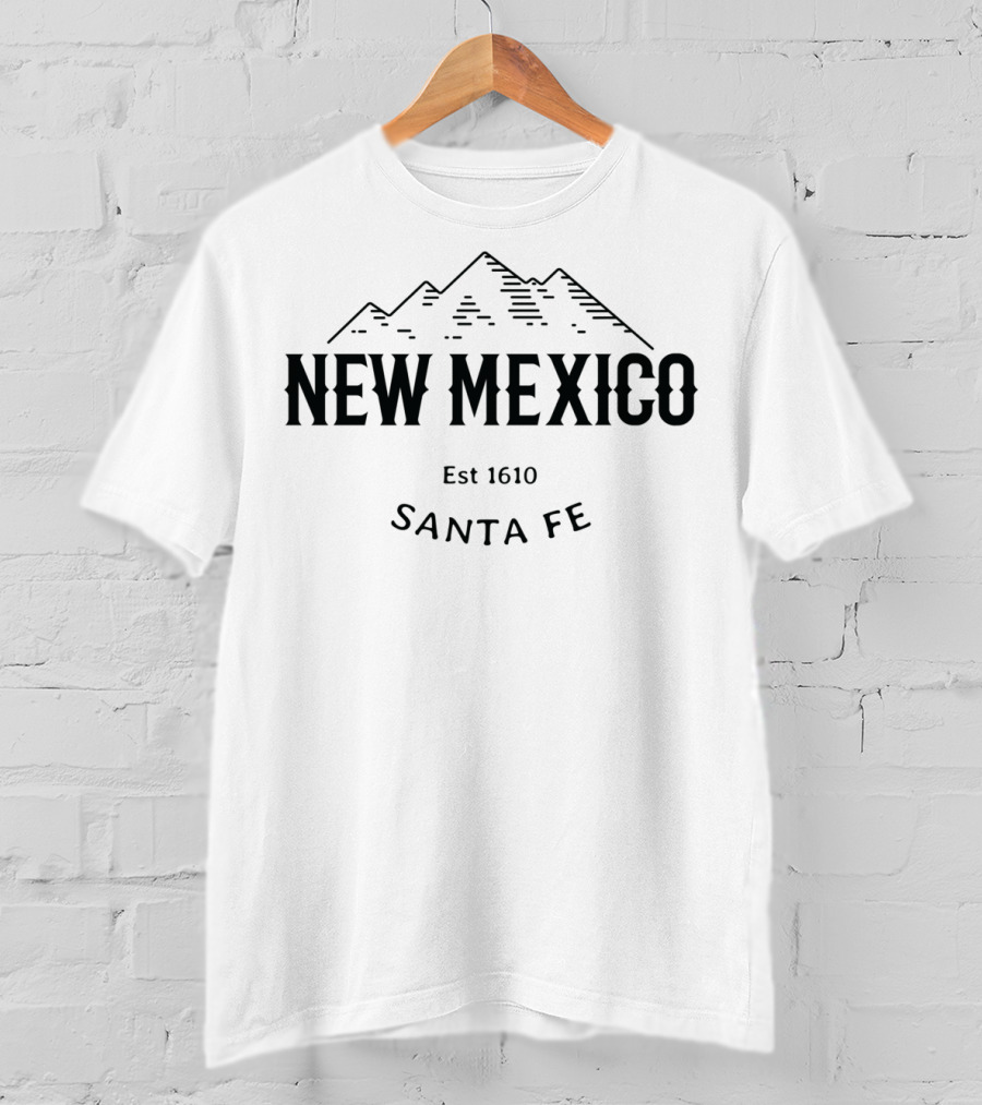 New Mexico Santa Fe Est 1610 Mountains T-Shirt