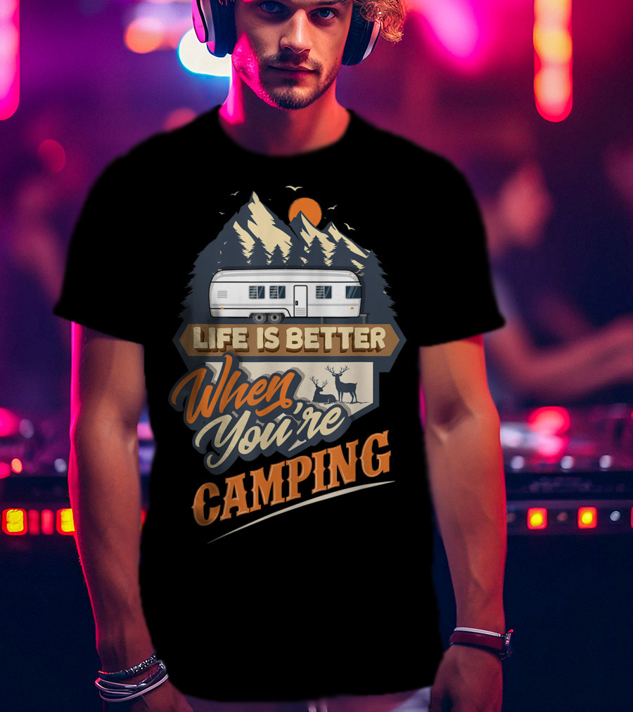 Life Is Better When You're Camping Classic Travel Trailer Scene T-Shirt