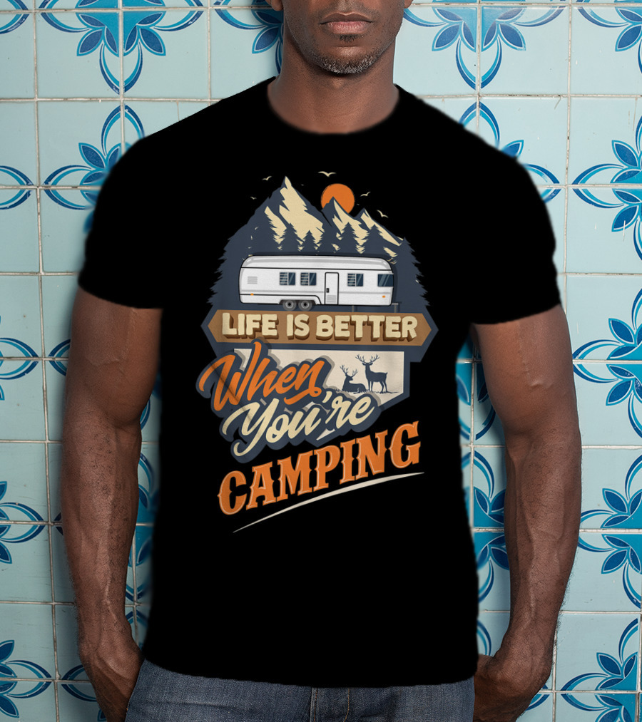 Life Is Better When You're Camping Classic Travel Trailer Scene T-Shirt