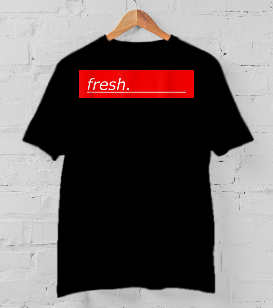 Fresh For Young And Old People T-Shirt