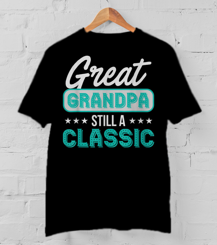 Great Grandpa Still A Classic T-Shirt