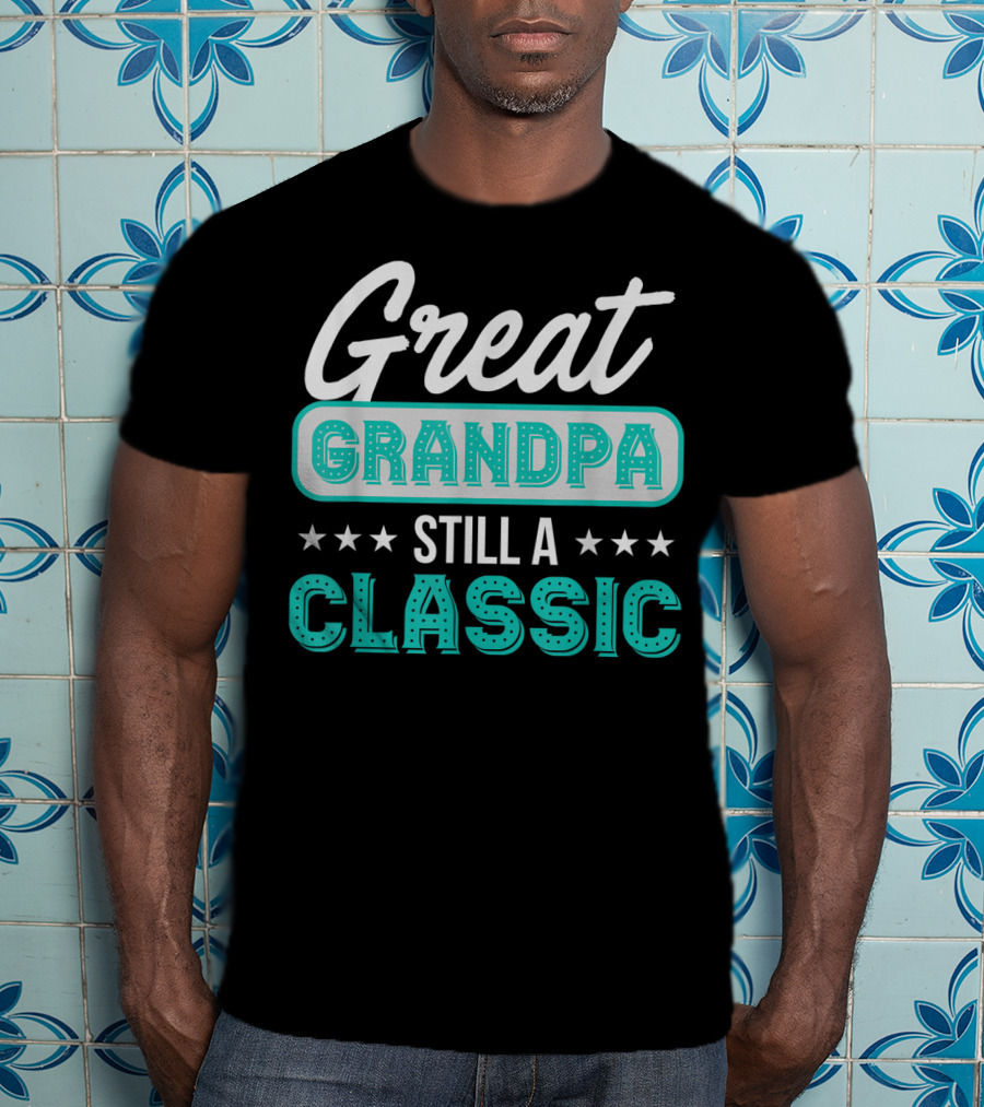 Great Grandpa Still A Classic T-Shirt